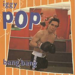 Iggy Pop : Bang Bang